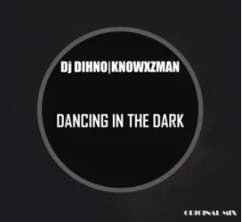 72 DJ DIHNO & Knowxzman – Dancing In The Dark