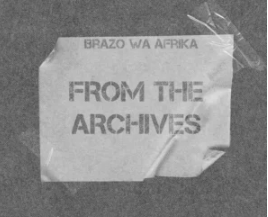 74 Brazo Wa Afrika – From The Archives (Album)