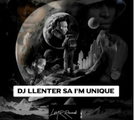 DJ Llenter SA – I’m Unique EP