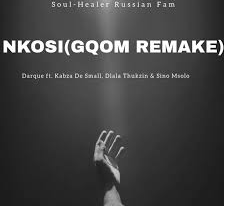 Darque – Nkosi Gqom Remake Ft. Kabza De Small,Dlala Thukzin & Sino Msolo