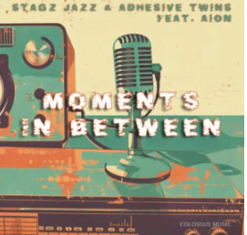 87 Stagz Jazz, Adhesive Twins & Aion – Moments In Between EP