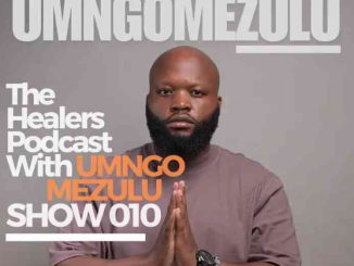 UMngomezulu – The Healers Podcast “Show 010”