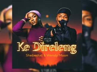 Shebeshxt & Wendy Moon - Ke Direleng