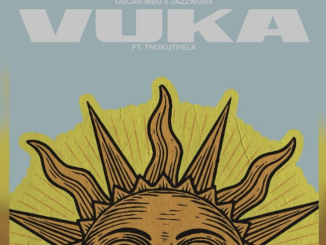 Oscar Mbo – Vuka Ft. Jazzworx &. Thukuthela