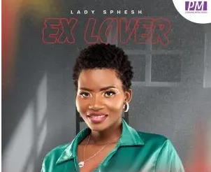 Lady Sphesh – Ex Lover Ft. Blaq Major & Dj Gun Do SA