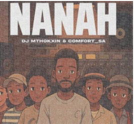 147 Comfort_SA & DJ Mthokxin – Nanah Ft. Denando & Mafuni