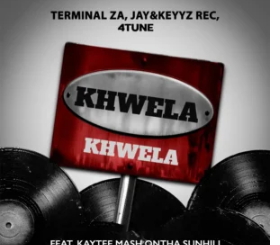 Terminal ZA, Jay&Keyyz Rec & 4TUNE – Khwela Khwela Ft. KayTee Mash, Ontha & Sunhill