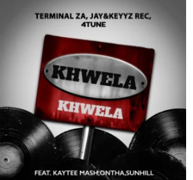 148 Terminal ZA, Jay&Keyyz Rec & 4TUNE – Khwela Khwela Ft. KayTee Mash, Ontha & Sunhill