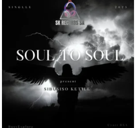 164 Sibusiso Ketile, BusyExplore & Cyatt RSA – Soul To Soul Ft. SpeakNice & Sawce DJ Fuego SA