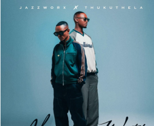 Jazzworx & Thukuthela – Uvalo Ft. Dlala Thukzin