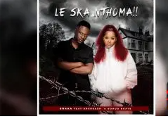 Snaka – Le Ska Nthoma Ft. Shandesh & Bongo Beats