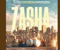 DJ Tira, DJ Maphorisa & Kabza De Small – Zasha Ft. Leehleza, Dladla Mshunqisi, Uncool MC & Captain