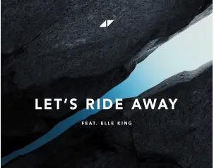 Avicii, Major League DJz & Elle King – Let’s Ride Away