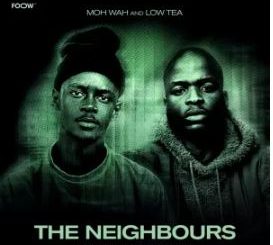 MOH WAH, Low Tea & Zito Mowa – The Neighbours