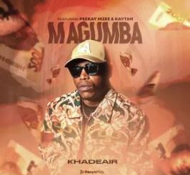 Khadeair – Magumba (feat. Peekay Mzee & Kaytah)