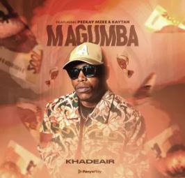 Khadeair – Magumba (feat. Peekay Mzee & Kaytah)
