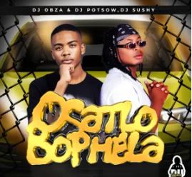 DJ Obza, DJy Potsow & DJ Sushy – Osatlo Bophela