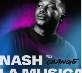 Nash La Musica – Change (Original Mix)