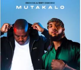 Enosoul & Rhey Osborne – Mutakalo EP