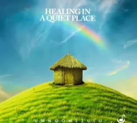 UMngomezulu – Healing In A Quiet Place