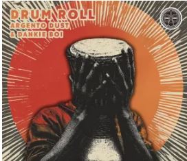 Argento Dust & Dankie Boi – Drum Roll