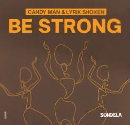 Candy Man & Lyrik Shoxen – Be Strong (Extended Mix)