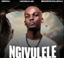 De Soul, NATASHA MD & Brandon Dhludhlu – Ngivulele Ft. Kamoh Xaba & Tumisho