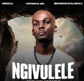 De Soul, NATASHA MD & Brandon Dhludhlu – Ngivulele Ft. Kamoh Xaba & Tumisho
