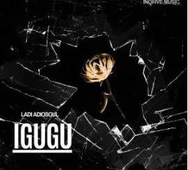 Ladi Adiosoul – IGUGU