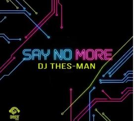 DJ Thes-Man – Say No More