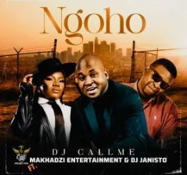 DJ Call Me – Ngoho Ft. Makhadzi & DJ Janisto