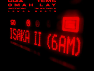 Ciza, Tems & Omah Lay – Isaka II (6am)