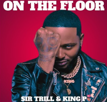 Screenshot 2025-09-07 143528 Sir Trill & King P - On The Floor