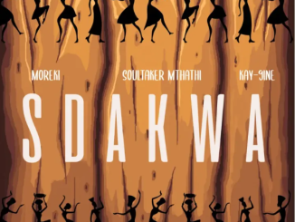 MOREKI, Soultaker Mthathi & Kay-9ine – Sdakwa