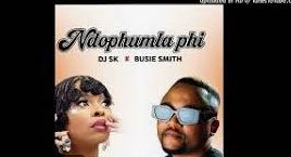 6 Dj Sk Ft Busie Smith – Ndophumla Phi