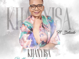 Khanyisa - Bethembe Igazi Le Mvana