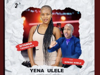 Siyanda tshabalala – Yena ulele ft. Qiniso nsele