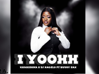 Kharishma x Dj Angelo - I Yoohh ft Buddy Sax
