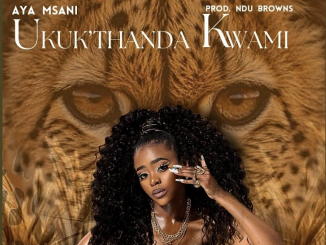 Aya Msani – Ukukthanda Kwami