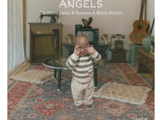 Da Africa Deep, Bukeka & Black Motion – Angels EP