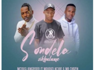 Mcebisi King Ryder – Sondela Skhulume ft Mduduzi Ncube & Mr Chozen