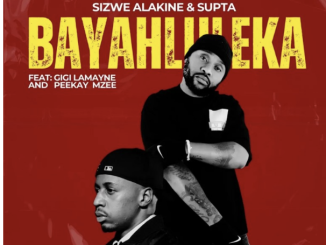 Sizwe Alakine & SUPTA – Bayahluleka (feat. Gigi Lamayne & Peekay Mzee)