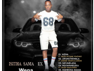 Isitha sama ex – Wena