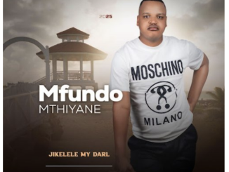 Mfundo Mthiyane – Jikelele My Darl