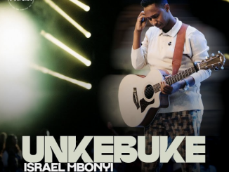 Israel Mbonyi – Unkebuke