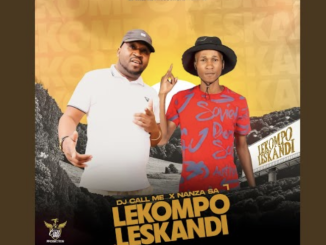 Dj Call Me Ft Nanza SA - Lekompo Leskandi