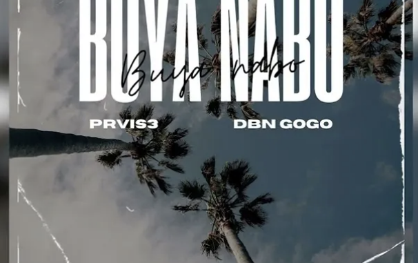 PRVIS3 & DBN Gogo – Buya Nabo ft. Triple X Da Ghost & Effected