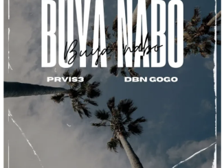 PRVIS3 & DBN Gogo – Buya Nabo (feat. Triple X Da Ghost & Effected)