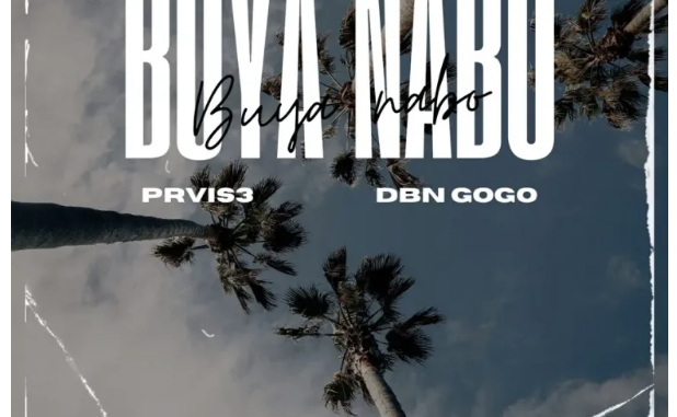 PRVIS3 & DBN Gogo – Buya Nabo (feat. Triple X Da Ghost & Effected)