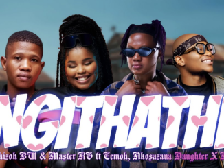 Dj Skizoh & Master KG – Ngithathe ft Eemoh, Nkosazana Daughter x Harrycane